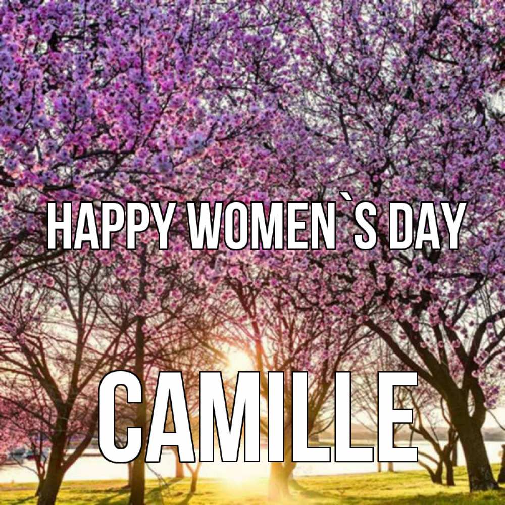 Greetings card с именем, Camille happy women`s day международный женский день Greetings with text for free download 